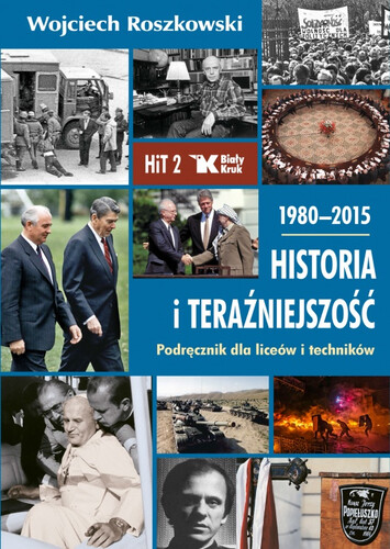 HISTORIA I TERAŹNIESZOŚĆ. Podręcznik dla liceów i techników. Klasa 2. 1980-2015