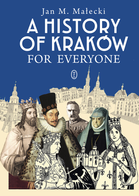 A HISTORY OF KRAKÓW FOR EVERYONE