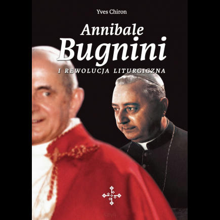 ANNIBALE BUGNINI I REWOLUCJA LITURGICZNA