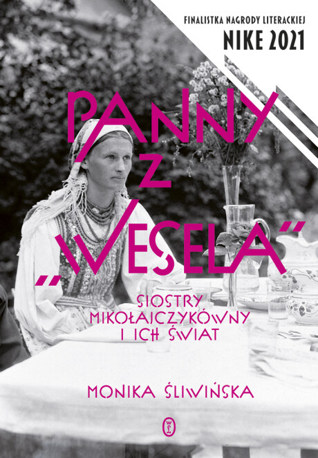 PANNY Z „WESELA”. Siostry Mikołajczykówny i ich świat