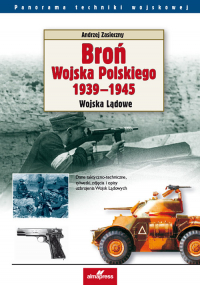 BROŃ WOJSKA POLSKIEGO 1939–1945. Wojska Lądowe