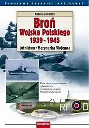 BROŃ WOJSKA POLSKIEGO 1939-1945. Lotnictwo i Marynarka Wojenna