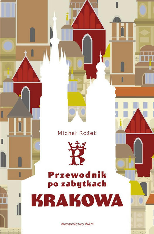 PRZEWODNIK PO ZABYTKACH KRAKOWA