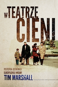 W TEATRZE CIENI. Historia ostatniej europejskiej wojny