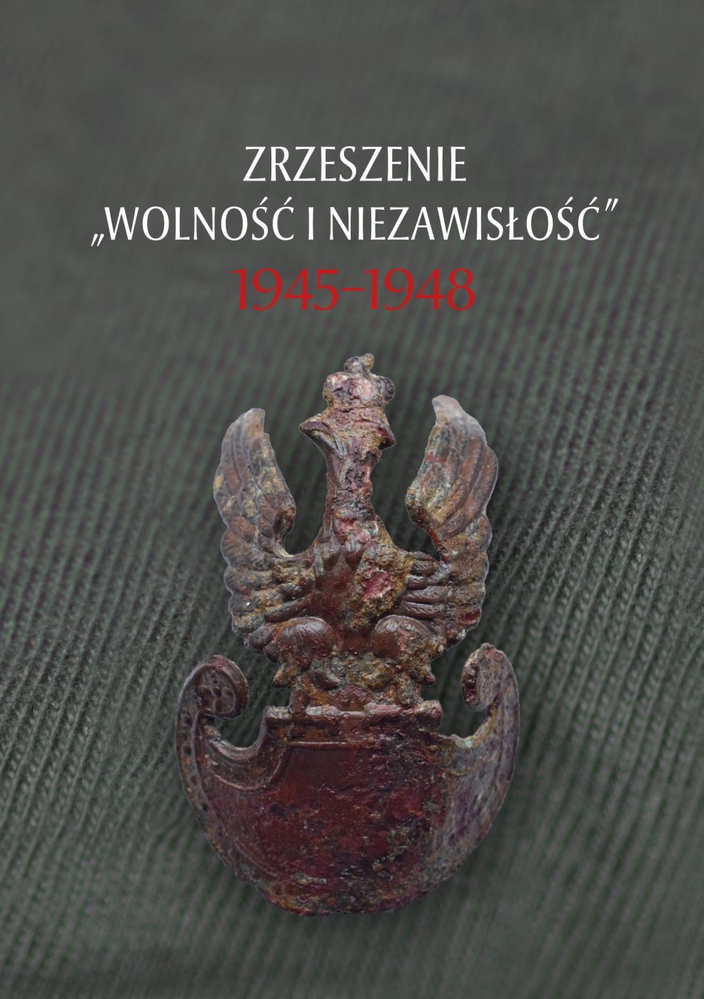 ZRZESZENIE „WOLNOŚĆ I NIEZAWISŁOŚĆ” 1945-1948