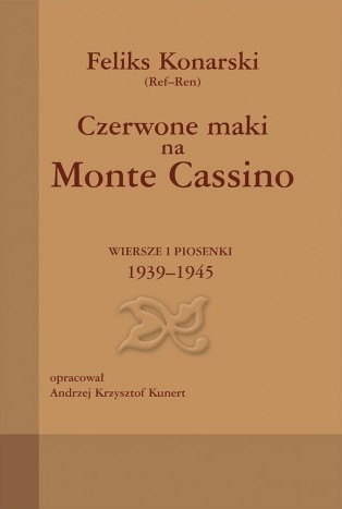 CZERWONE MAKI NA MONTE CASSINO. WIERSZE I PIOSENKI 1939-1945