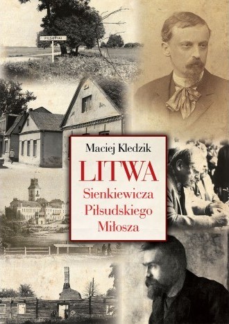 LITWA SIENKIEWICZA, PIŁSUDSKIEGO I MIŁOSZA