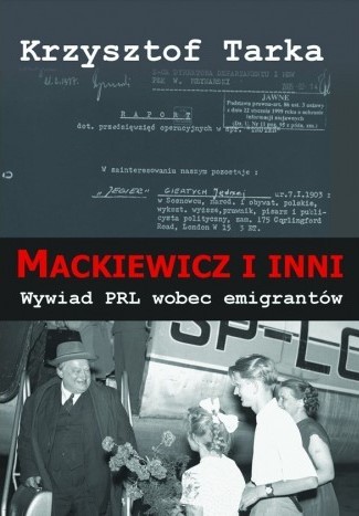 MACKIEWICZ I INNI. WYWIAD PRL WOBEC EMIGRANTÓW
