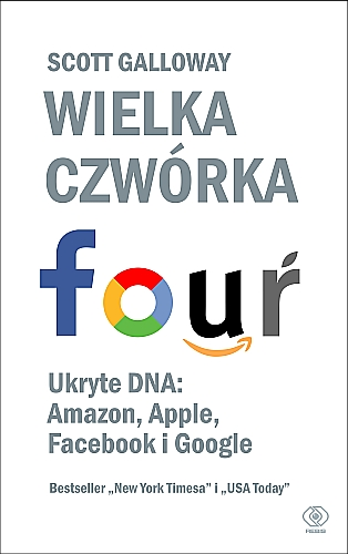 WIELKA CZWÓRKA. UKRYTE DNA: AMAZON, APPLE, FACEBOOKA I GOOGLE