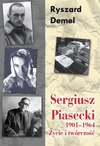 SERGIUSZ PIASECKI 1901–1964. ŻYCIE I TWÓRCZOŚĆ