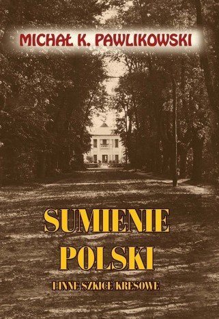 SUMIENIE POLSKI i inne szkice kresowe