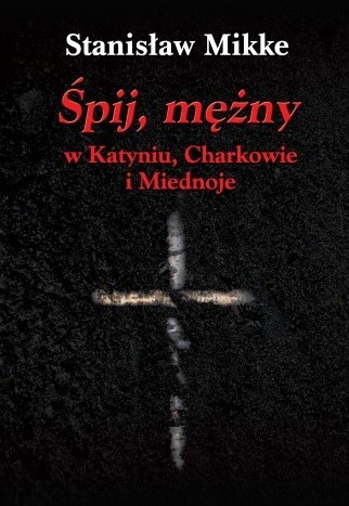 ŚPIJ MĘŻNY w Katyniu, Charkowie i Miednoje z płytą CD