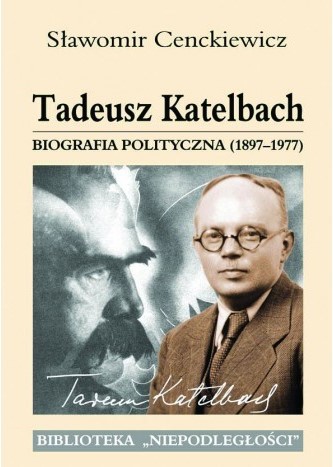 TADEUSZ KATELBACH. BIOGRAFIA POLITYCZNA (1897-1977)
