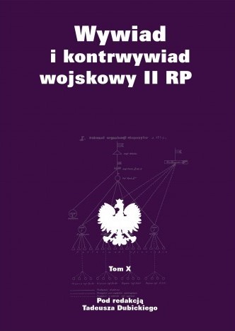 WYWIAD I KONTRWYWIAD WOJSKOWY II RP Tom 10 -Tadeusz Dubicki