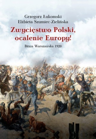 ZWYCIĘSTWO POLSKI, OCALENIE EUROPY! BITWA WARSZAWSKA 1920