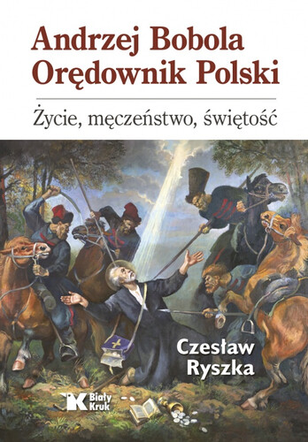 ANDRZEJ BOBOLA ORĘDOWNIK POLSKI