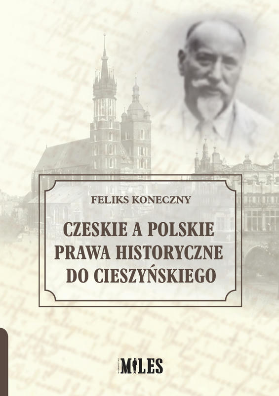 CZESKIE A POLSKIE PRAWA HISTORYCZNE DO CIESZYŃSKIEGO