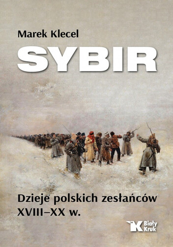 SYBIR. Dzieje polskich zesłańców XVIII - XX w.