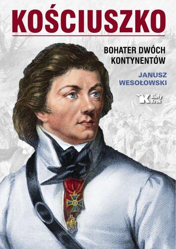 KOŚCIUSZKO - bohater dwóch kontynentów