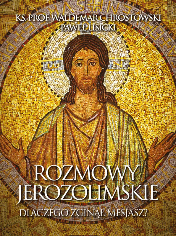 ROZMOWY JEROZOLIMSKIE. Dlaczego zginął Mesjasz?