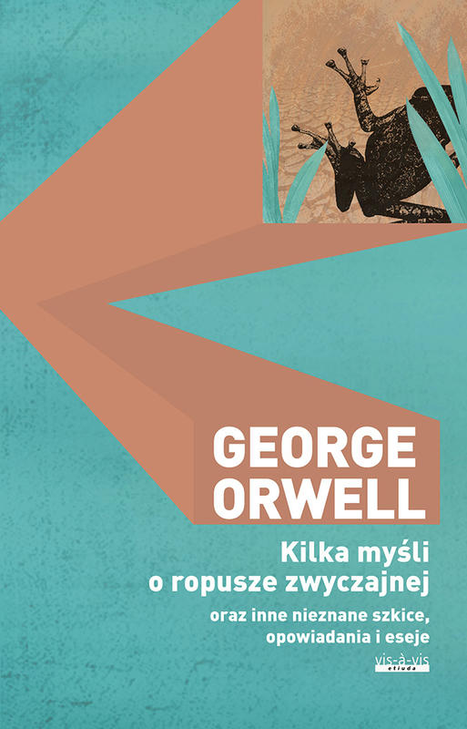 KILKA MYŚLI O ROPUSZE ZWYCZAJNEJ oraz inne nieznane szkice opowiadania i eseje