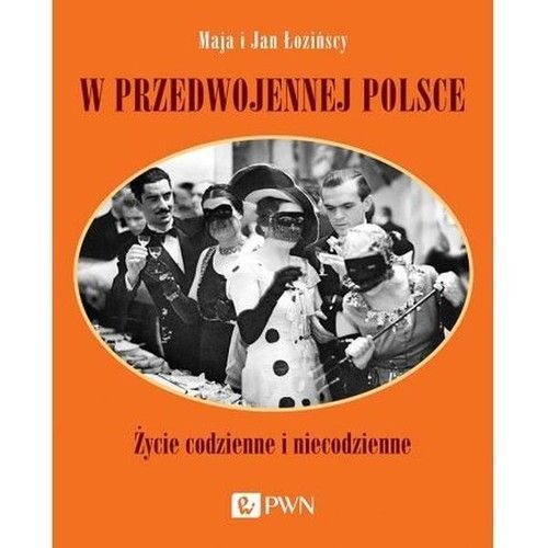 W PRZEDWOJENNEJ POLSCE. Życie codzienne i niecodzienne