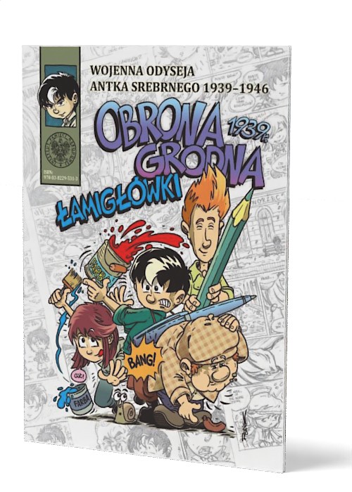 Wojenna odyseja Antka Srebrnego. OBRONA GRODNA 1939 r. ŁAMIGŁÓWKI