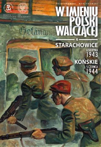 W imieniu Polski Walczącej cz. 4. STARACHOWICE 6 sierpnia 1943, KOŃSKIE 5 czerwca 1944
