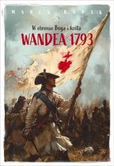 WANDEA 1793. W obronie Boga i króla