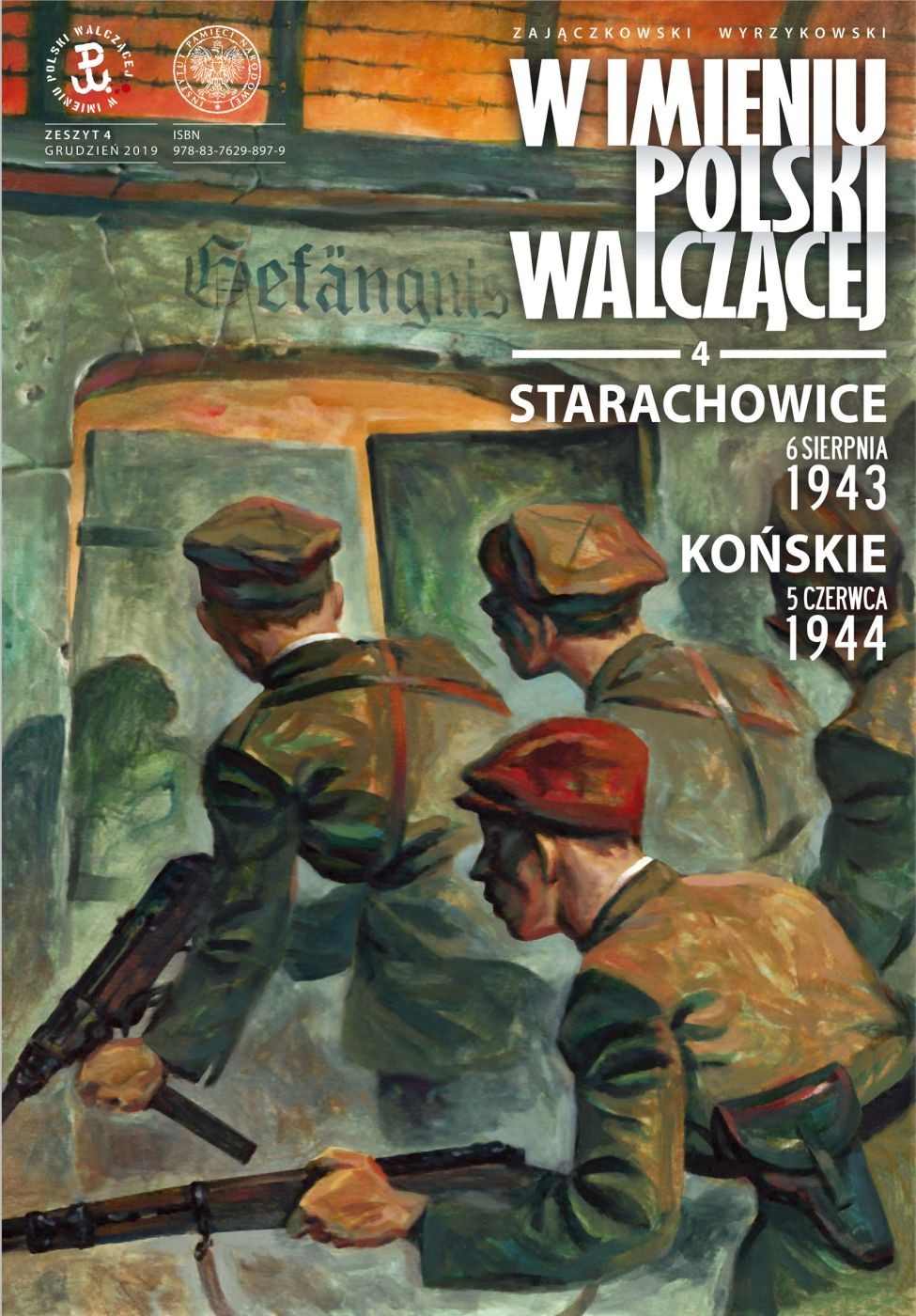 W IMIENIU POLSKI WALCZĄCEJ. Starachowice, 6 sierpnia 1943. Końskie, 5 czerwca 1944