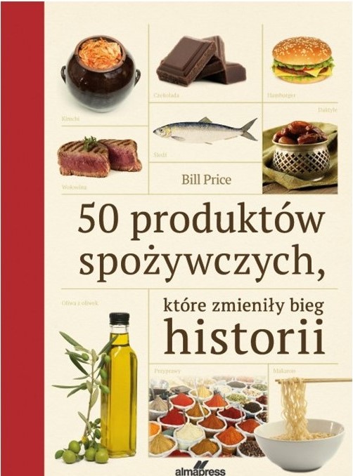 50 PRODUKTÓW SPOŻYWCZYCH, KTÓRE ZMIENIŁY BIEG HISTORII