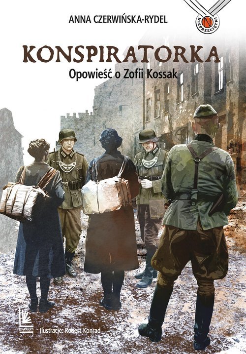 KONSPIRATORKA. Opowieść o Zofii Kossak