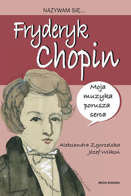 NAZYWAM SIĘ FRYDERYK CHOPIN