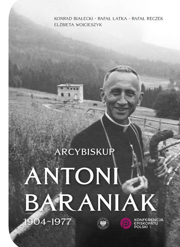 ARCYBISKUP ANTONI BARANIAK 1904-1977