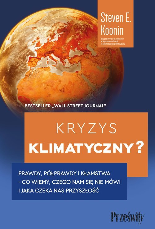 KRYZYS KLIMATYCZNY? Prawdy, półprawdy i kłamstwa -co wiemy, czego nam się nie mówi i jaka naprawdę czeka nas przyszłość