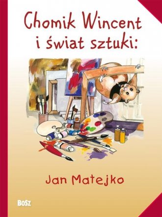 Chomik Wincent i świat sztuki: JAN MATEJKO