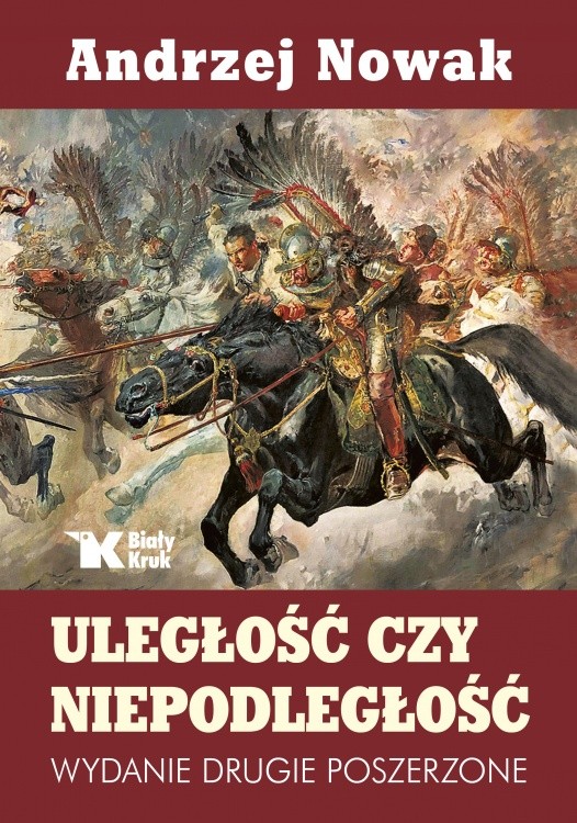 ULEGŁOŚĆ CZY NIEPODLEGŁOŚĆ (wydanie drugie poszerzone)