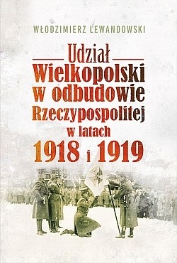 UDZIAŁ WIELKOPOLSKI W ODBUDOWIE RZECZPOSPOLITEJ