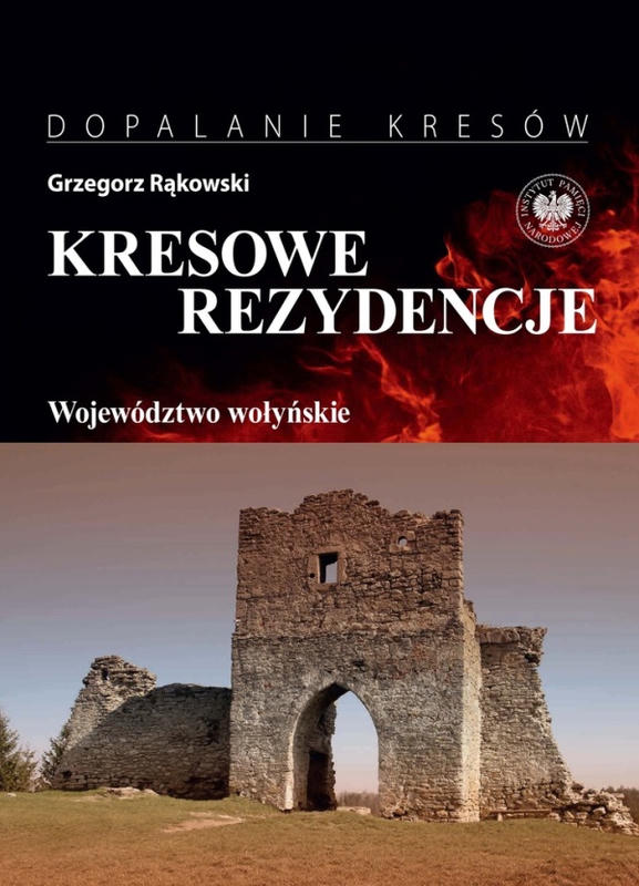 KRESOWE REZYDENCJE. t. 4: Województwo wołyńskie