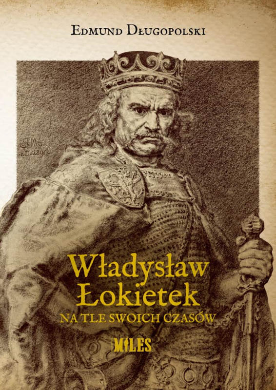 WŁADYSŁAW ŁOKIETEK NA TLE SWO-ICH CZASÓW