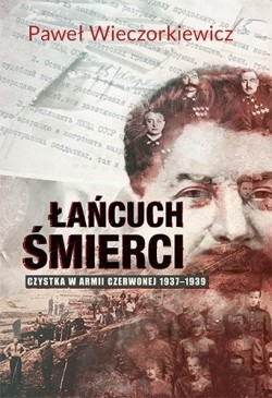 ŁAŃCUCH ŚMIERCI. CZYSTKA W ARMII CZERWONEJ 1937–1939