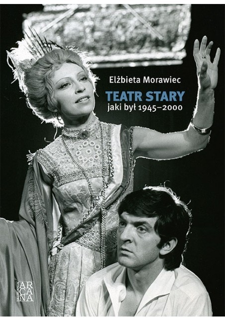 TEATR STARY JAKI BYŁ 1945-2000