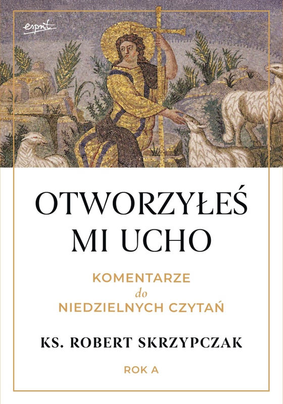 OTWORZYŁEŚ MI UCHO. Komentarze do niedzielnych czytań. Rok A