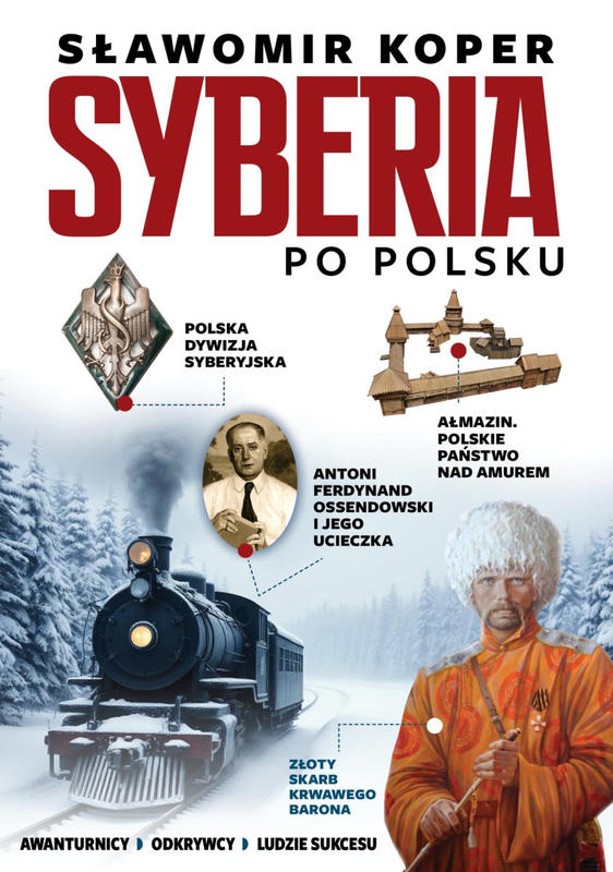 SYBERIA PO POLSKU. Awanturnicy. Odkrywcy. Ludzie sukcesu