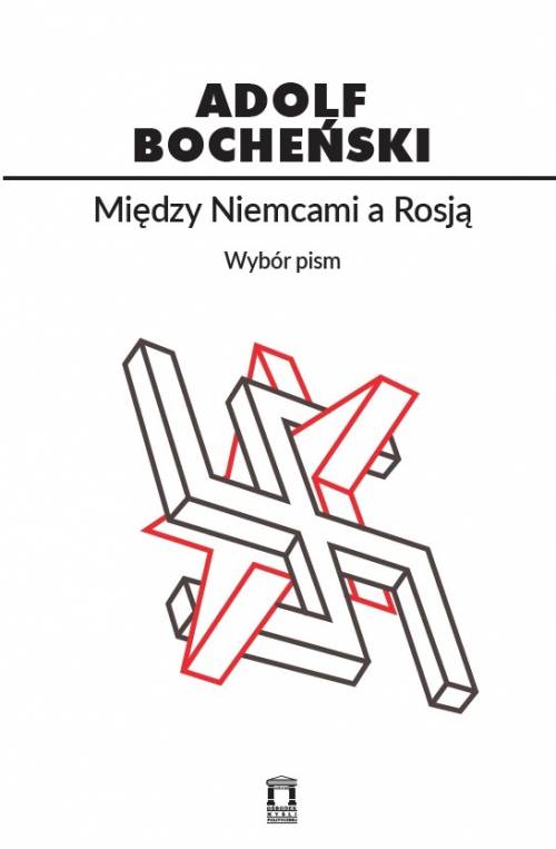 MIĘDZY NIEMCAMI A ROSJĄ. Wybór pism