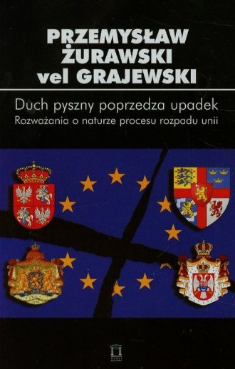 DUCH PYSZNY POPRZEDZA UPADEK. Rozważania o naturze procesu rozpadu unii