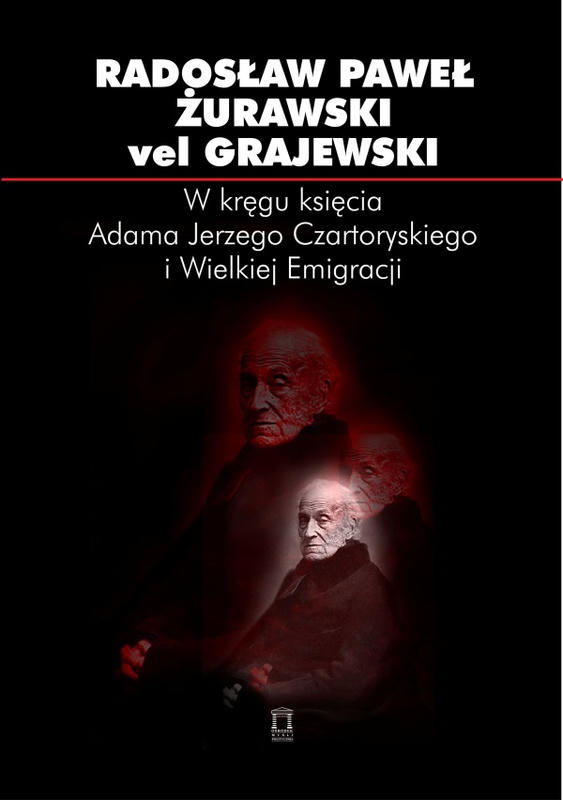 W kręgu księcia Adama Jerzego Czartoryskiego i Wielkiej Emigracji