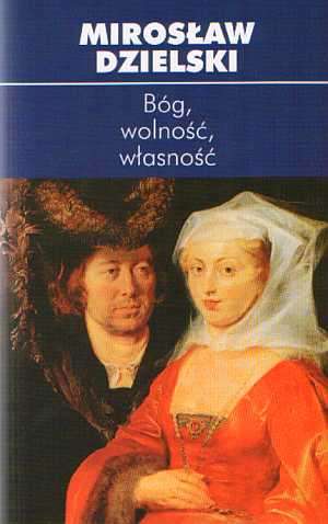 BÓG, WOLNOŚĆ, WŁASNOŚĆ