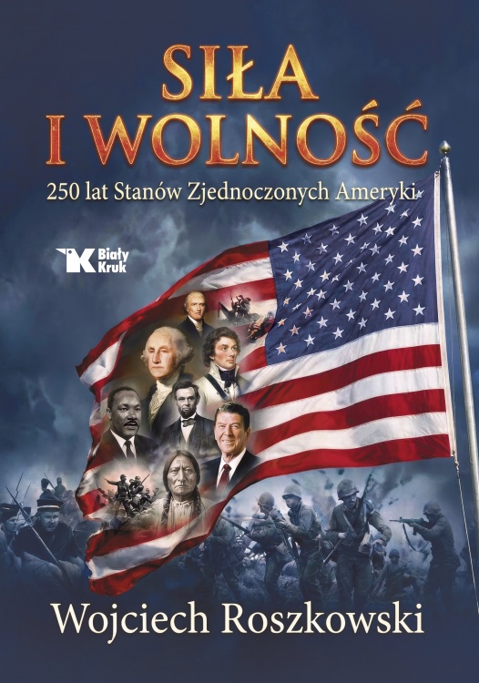 SIŁA I WOLNOŚĆ. 250 lat Stanów Zjednoczonych Ameryki