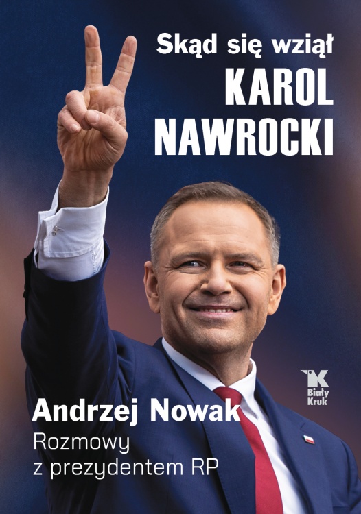 SKĄD SIĘ WZIĄŁ KAROL NAWROCKI. Rozmowy z prezydentem RP
